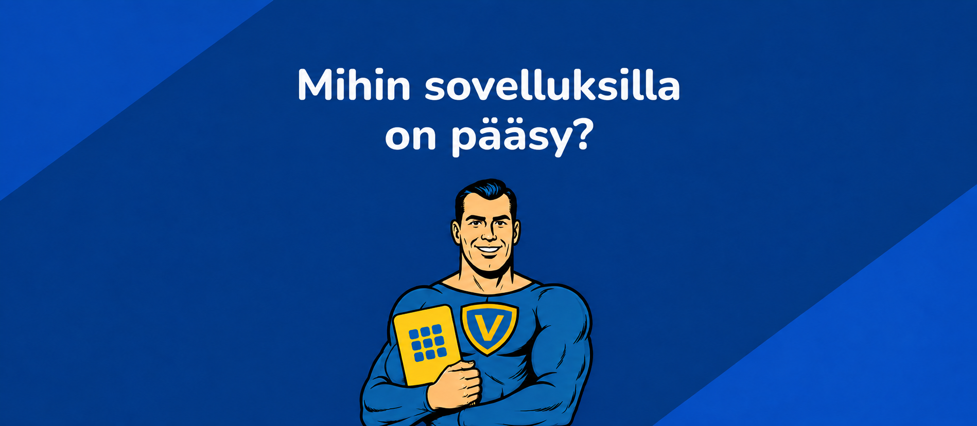 Mihin sovelluksilla on pääsy? Vahti-hahmo pitelee sovelluskuvakkeella merkittyä korttia.