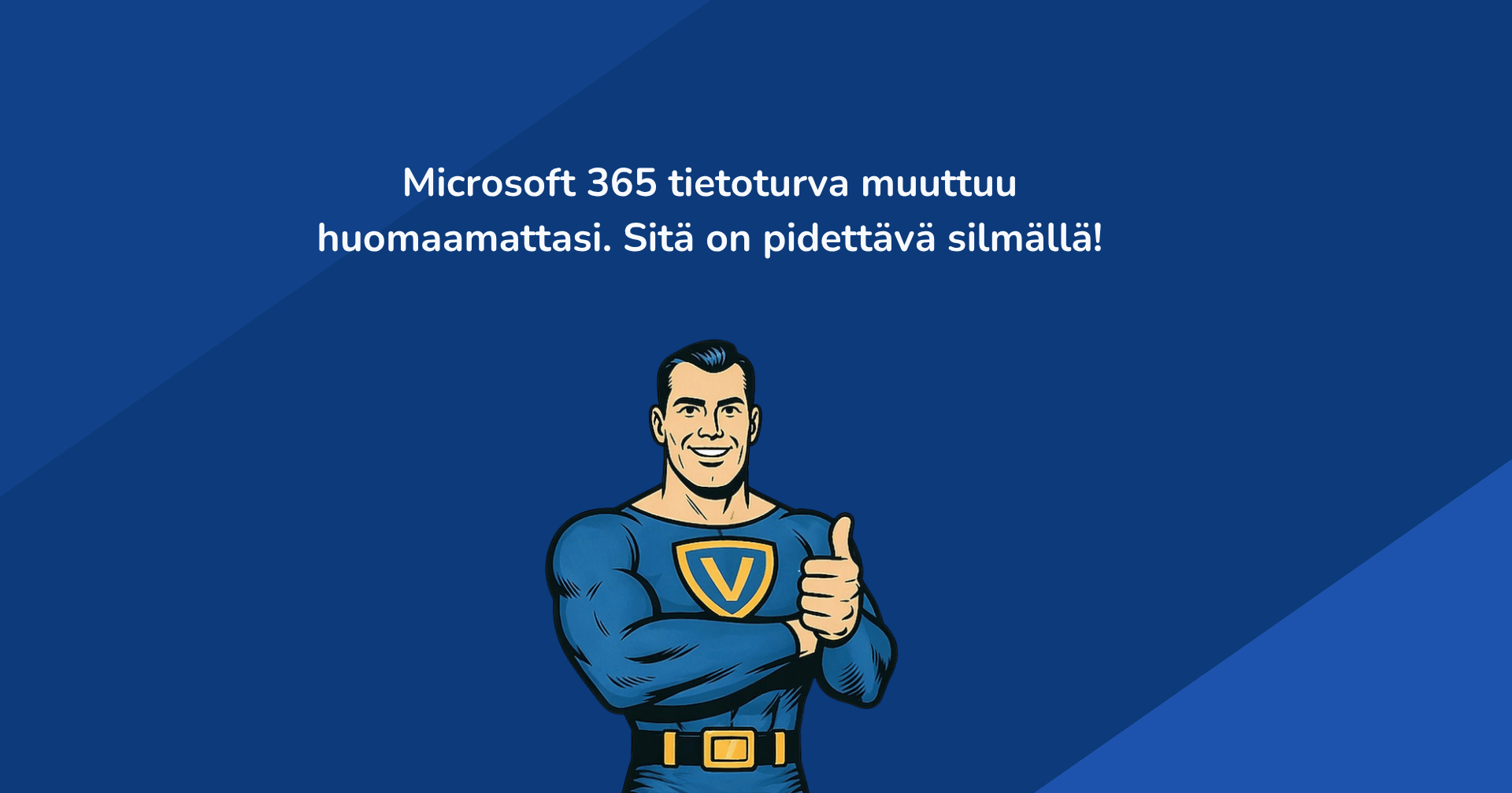 Microsoft 365 tietoturva muuttuu jatkuvasti